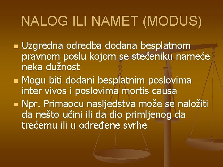 NALOG ILI NAMET (MODUS) n n n Uzgredna odredba dodana besplatnom pravnom poslu kojom