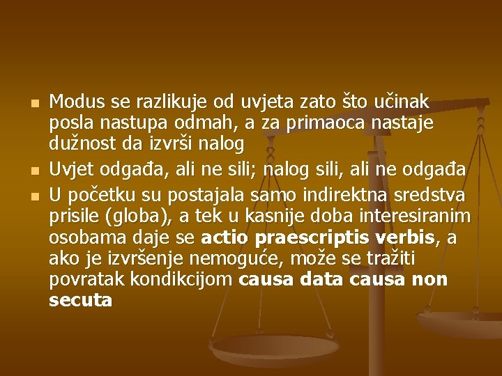 n n n Modus se razlikuje od uvjeta zato što učinak posla nastupa odmah,