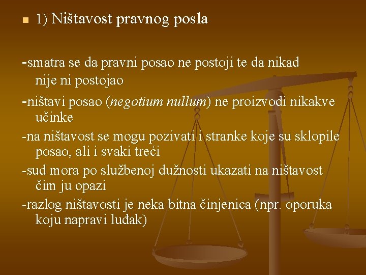 n 1) Ništavost pravnog posla -smatra se da pravni posao ne postoji te da