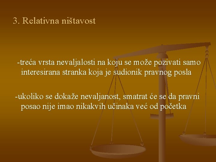 3. Relativna ništavost -treća vrsta nevaljalosti na koju se može pozivati samo interesirana stranka