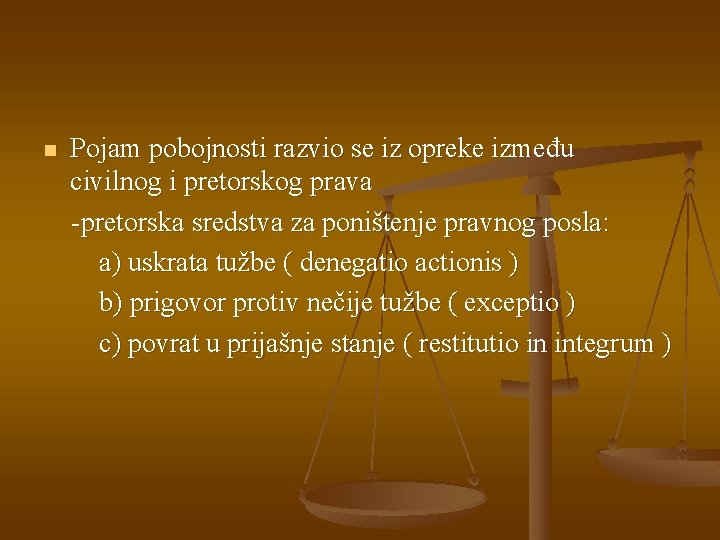 n Pojam pobojnosti razvio se iz opreke između civilnog i pretorskog prava -pretorska sredstva