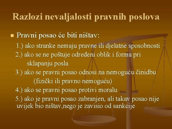 Razlozi nevaljalosti pravnih poslova n Pravni posao će biti ništav: 1. ) ako stranke