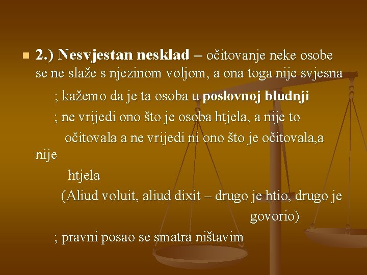 n 2. ) Nesvjestan nesklad – očitovanje neke osobe se ne slaže s njezinom