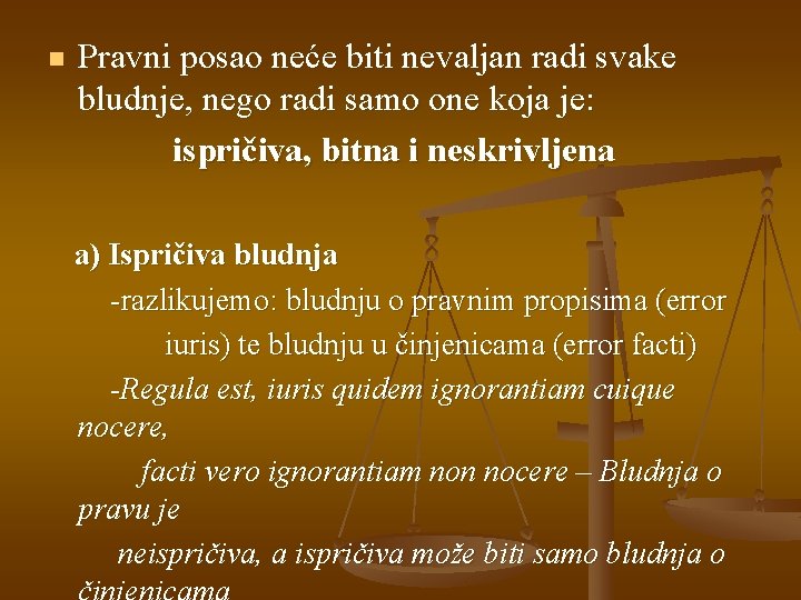 n Pravni posao neće biti nevaljan radi svake bludnje, nego radi samo one koja