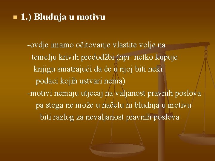 n 1. ) Bludnja u motivu -ovdje imamo očitovanje vlastite volje na temelju krivih