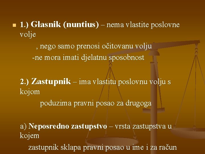 n 1. ) Glasnik (nuntius) – nema vlastite poslovne volje , nego samo prenosi