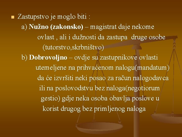 n Zastupstvo je moglo biti : a) Nužno (zakonsko) – magistrat daje nekome ovlast
