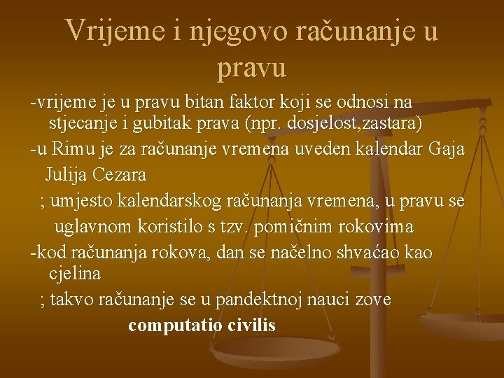 Vrijeme i njegovo računanje u pravu -vrijeme je u pravu bitan faktor koji se