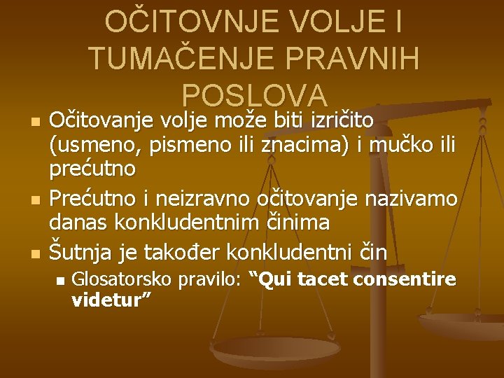 OČITOVNJE VOLJE I TUMAČENJE PRAVNIH POSLOVA n n n Očitovanje volje može biti izričito
