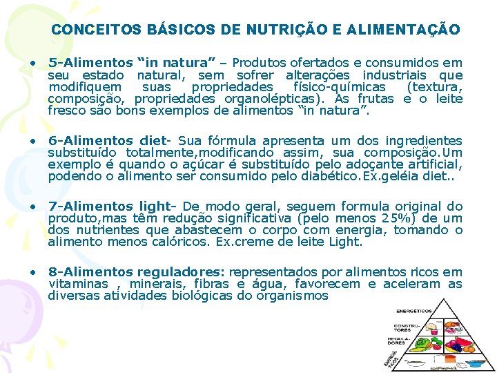 CONCEITOS BÁSICOS DE NUTRIÇÃO E ALIMENTAÇÃO • 5 -Alimentos “in natura” – Produtos ofertados
