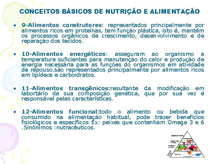 CONCEITOS BÁSICOS DE NUTRIÇÃO E ALIMENTAÇÃO • 9 -Alimentos construtores: representados principalmente por alimentos