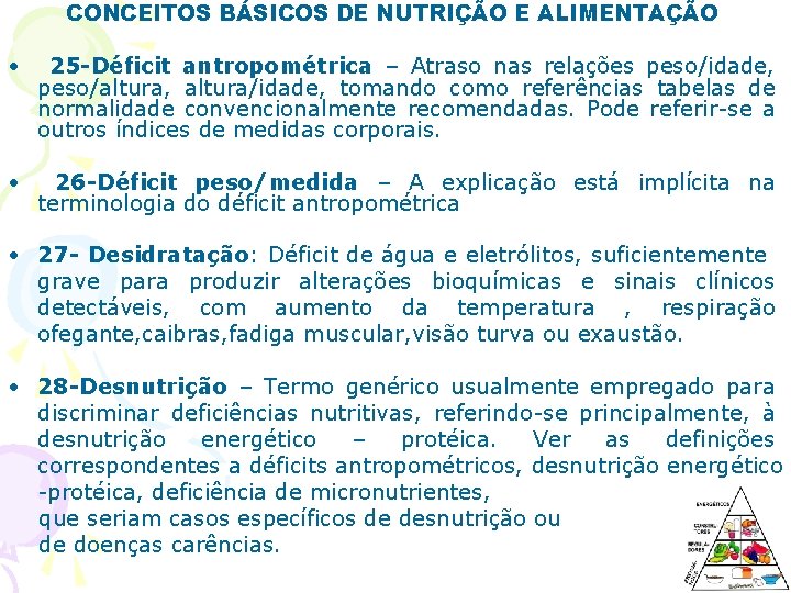 CONCEITOS BÁSICOS DE NUTRIÇÃO E ALIMENTAÇÃO • 25 -Déficit antropométrica – Atraso nas relações