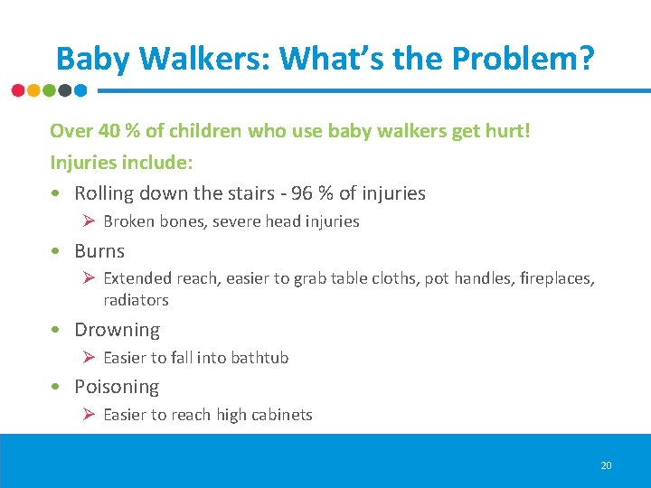 Baby Walkers: What’s the Problem? Over 40 % of children who use baby walkers