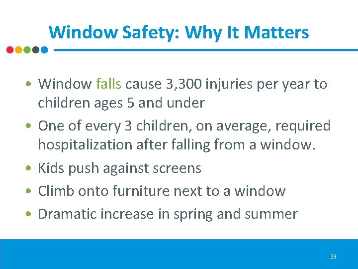 Window Safety: Why It Matters • Window falls cause 3, 300 injuries per year