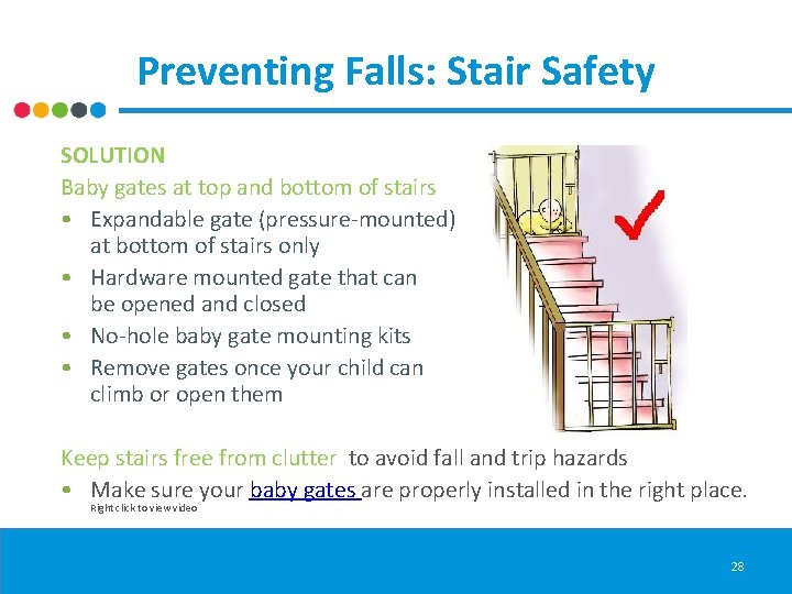 Preventing Falls: Stair Safety SOLUTION Baby gates at top and bottom of stairs •