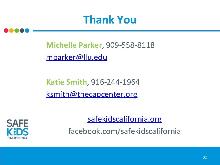 Thank You Michelle Parker, 909 -558 -8118 mparker@llu. edu Katie Smith, 916 -244 -1964