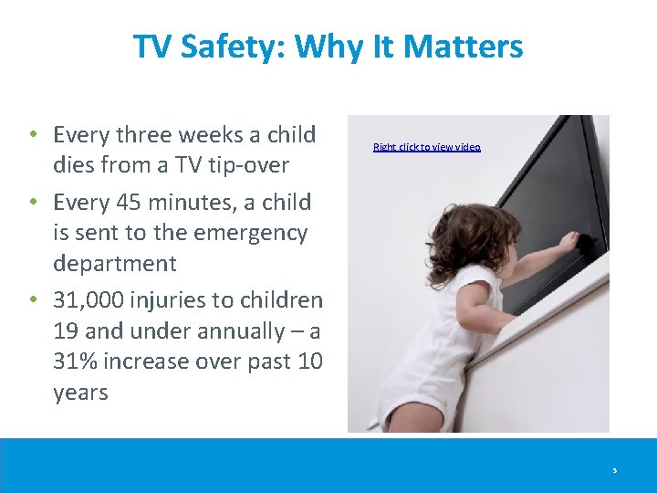 TV Safety: Why It Matters • Every three weeks a child dies from a