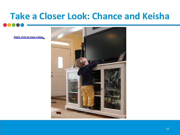 Take a Closer Look: Chance and Keisha Right click to view video . 10