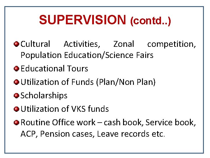 SUPERVISION (contd. . ) Cultural Activities, Zonal competition, Population Education/Science Fairs Educational Tours Utilization