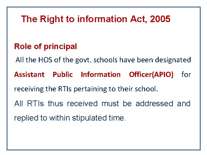 The Right to information Act, 2005 Role of principal All the HOS of the