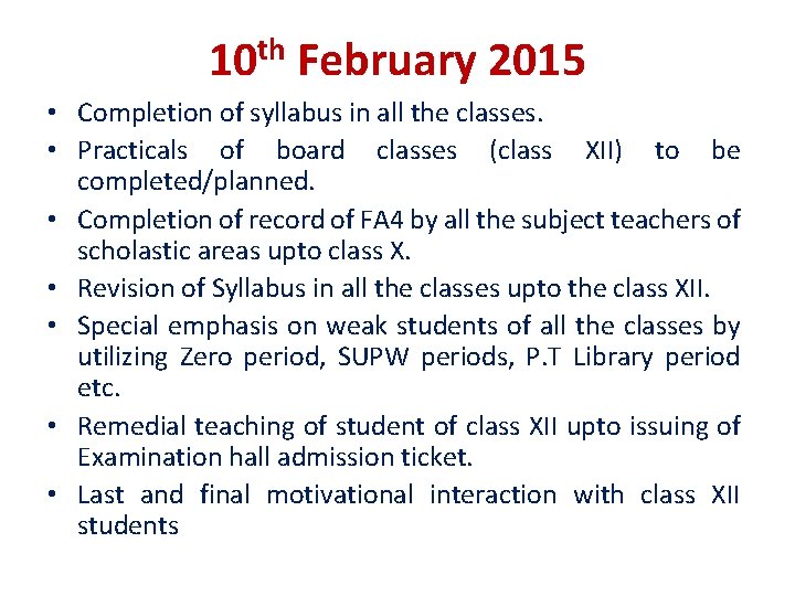 10 th February 2015 • Completion of syllabus in all the classes. • Practicals