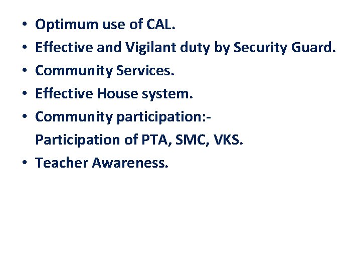Optimum use of CAL. Effective and Vigilant duty by Security Guard. Community Services. Effective