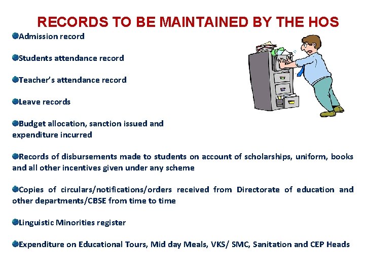 RECORDS TO BE MAINTAINED BY THE HOS Admission record Students attendance record Teacher’s attendance