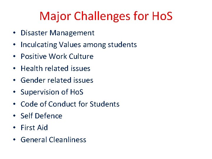 Major Challenges for Ho. S • • • Disaster Management Inculcating Values among students
