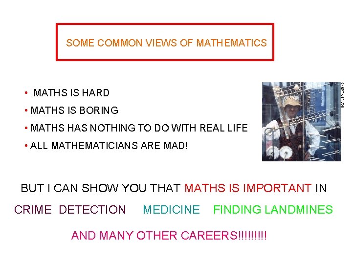 SOME COMMON VIEWS OF MATHEMATICS • MATHS IS HARD • MATHS IS BORING •