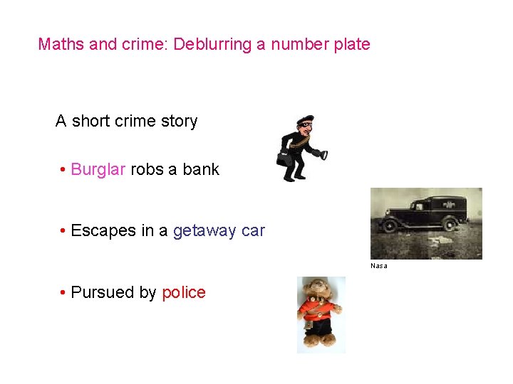 Maths and crime: Deblurring a number plate A short crime story • Burglar robs