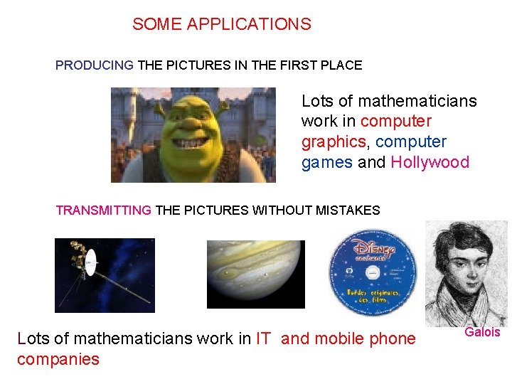 SOME APPLICATIONS PRODUCING THE PICTURES IN THE FIRST PLACE Lots of mathematicians work in