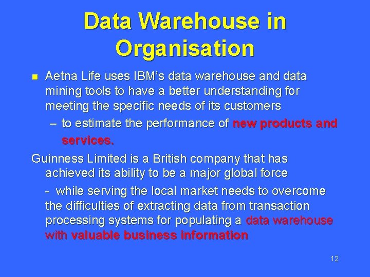 Data Warehouse in Organisation Aetna Life uses IBM’s data warehouse and data mining tools