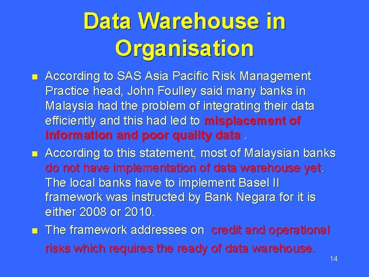 Data Warehouse in Organisation n According to SAS Asia Pacific Risk Management Practice head,