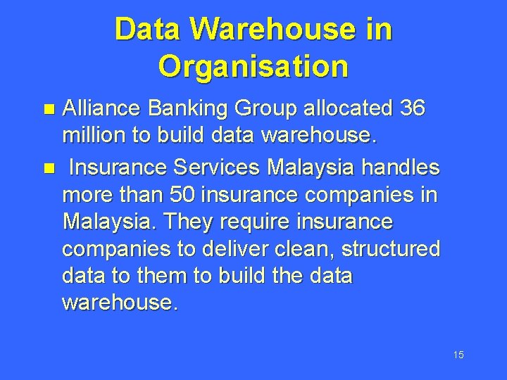 Data Warehouse in Organisation Alliance Banking Group allocated 36 million to build data warehouse.