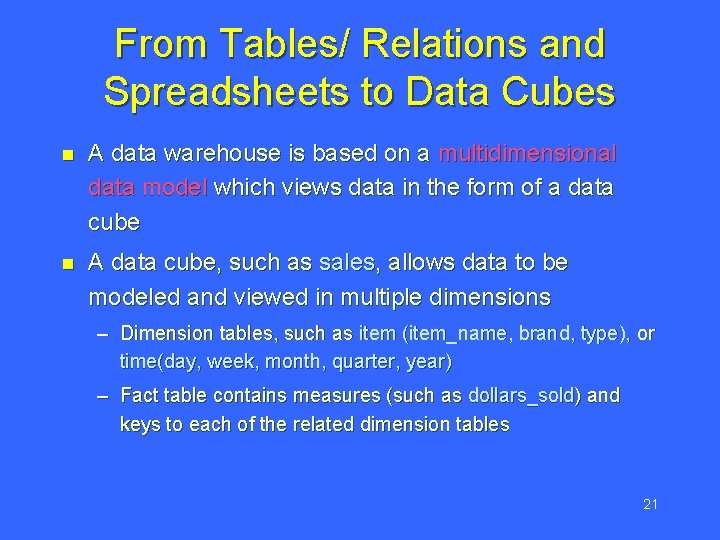 From Tables/ Relations and Spreadsheets to Data Cubes n A data warehouse is based
