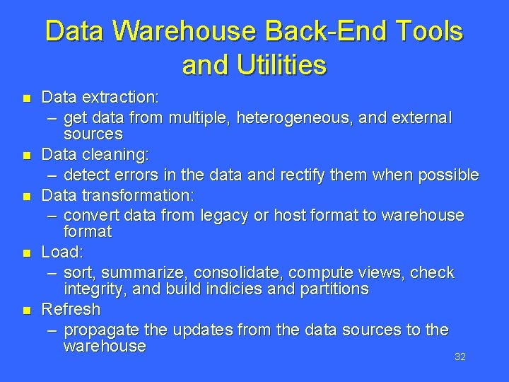 Data Warehouse Back-End Tools and Utilities n n n Data extraction: – get data