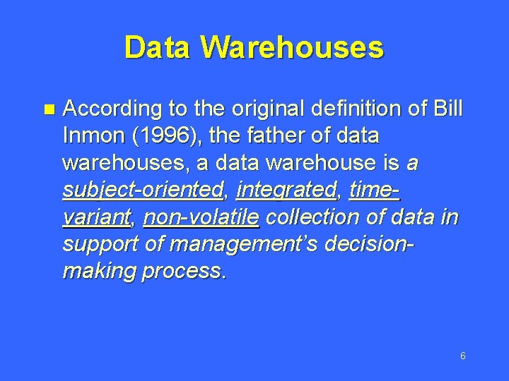 Data Warehouses n According to the original definition of Bill Inmon (1996), the father