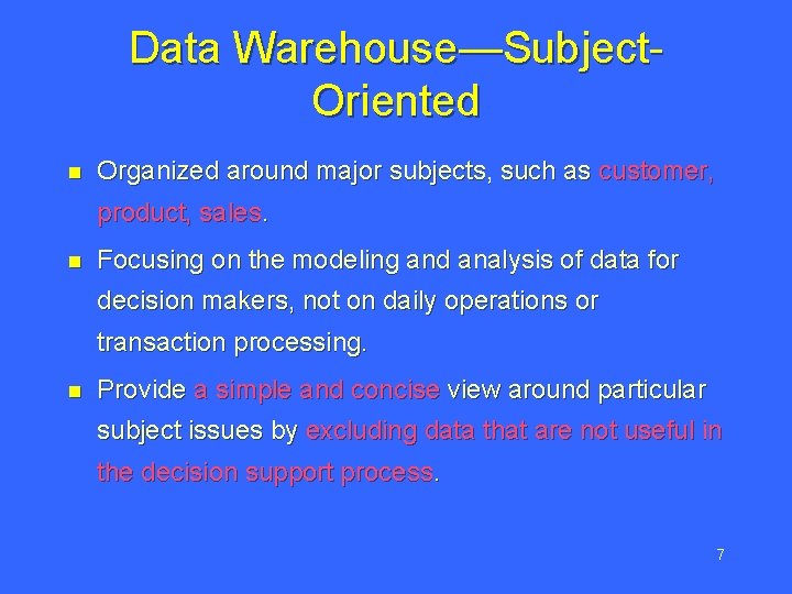 Data Warehouse—Subject. Oriented n Organized around major subjects, such as customer, product, sales. n