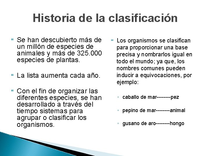 Historia de la clasificación Se han descubierto más de un millón de especies de