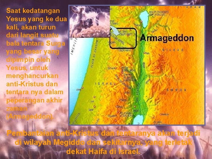 Saat kedatangan Yesus yang ke dua kali, akan turun dari langit suatu bala tentara