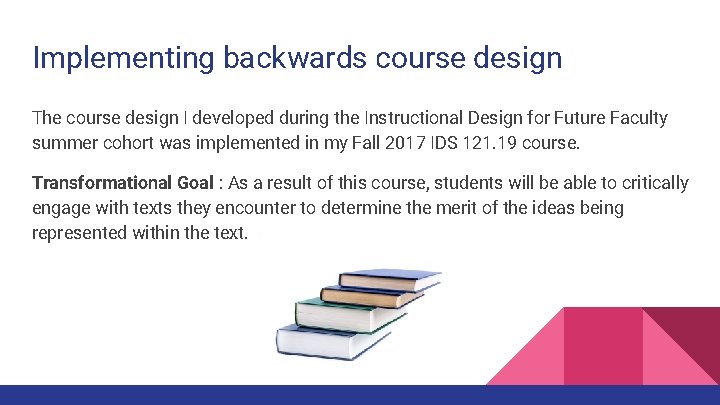 Implementing backwards course design The course design I developed during the Instructional Design for