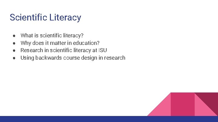 Scientific Literacy ● ● What is scientific literacy? Why does it matter in education?