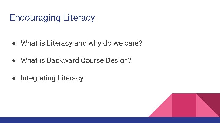 Encouraging Literacy ● What is Literacy and why do we care? ● What is