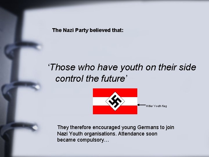 The Nazi Party believed that: ‘Those who have youth on their side control the