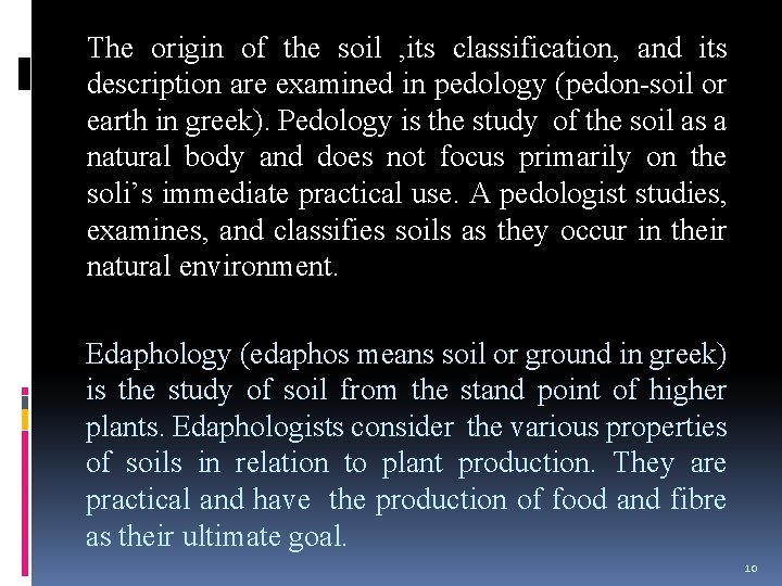 The origin of the soil , its classification, and its description are examined in