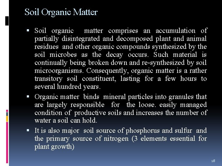 Soil Organic Matter Soil organic matter comprises an accumulation of partially disintegrated and decomposed