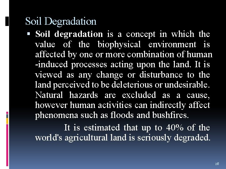 Soil Degradation Soil degradation is a concept in which the value of the biophysical