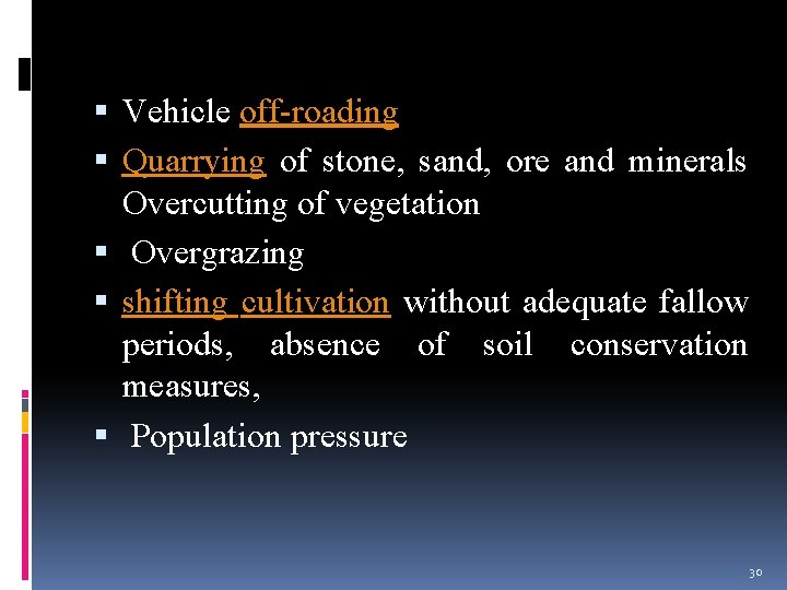  Vehicle off-roading Quarrying of stone, sand, ore and minerals Overcutting of vegetation Overgrazing