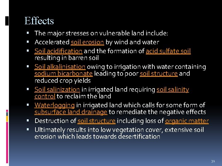 Effects The major stresses on vulnerable land include: Accelerated soil erosion by wind and