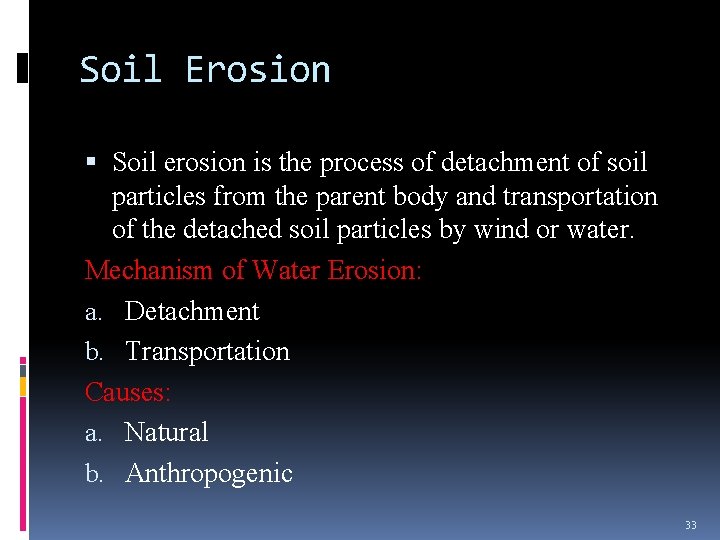 Soil Erosion Soil erosion is the process of detachment of soil particles from the